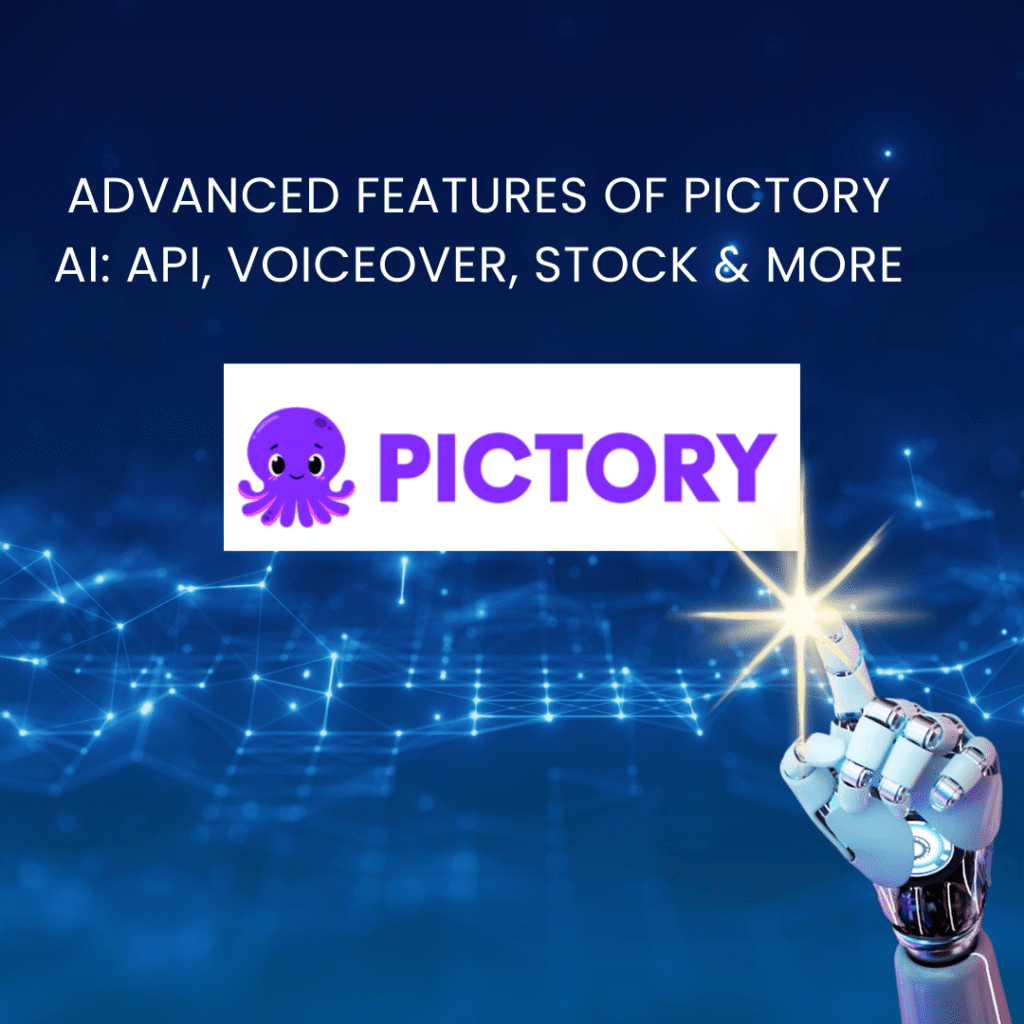 Advanced Pictory AI features including API integration, natural voiceover, built-in stock media, and intuitive video editing dashboard.