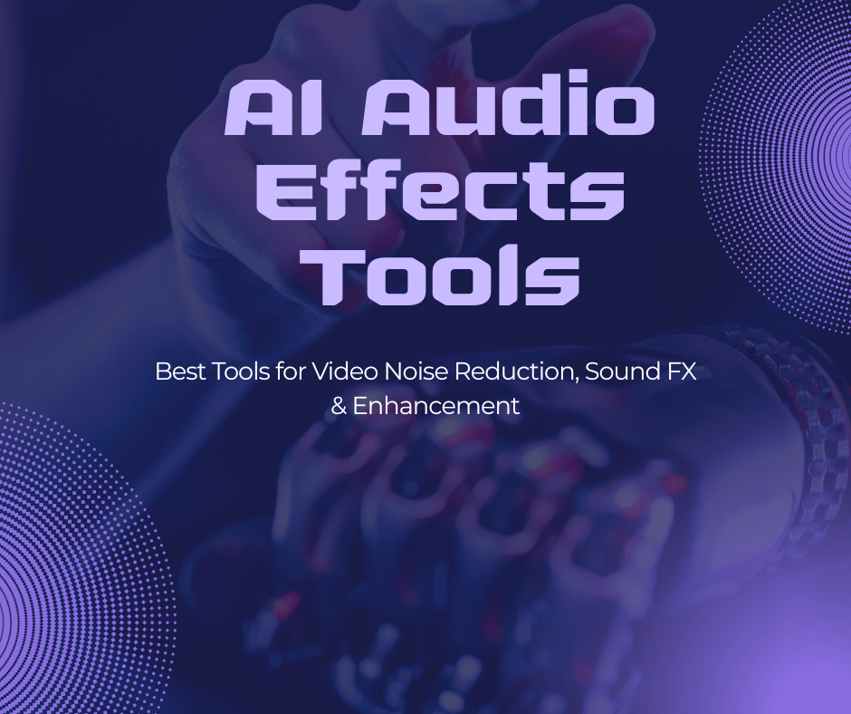 ai audio tools for video, ai noise reducer, ai sound enhancer, ai sound fx for creators