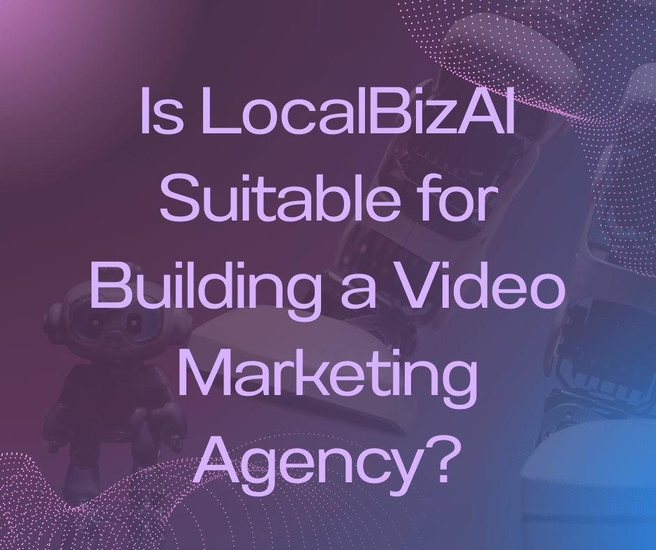LocalBizAI video marketing agency dashboard for local business growth